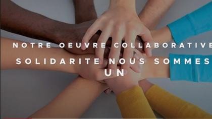 Un grand projet collaboratif : Solidarité nous sommes un !