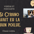 Cyrano de Bergerac - La tirade du nez en vidéo et en podcast