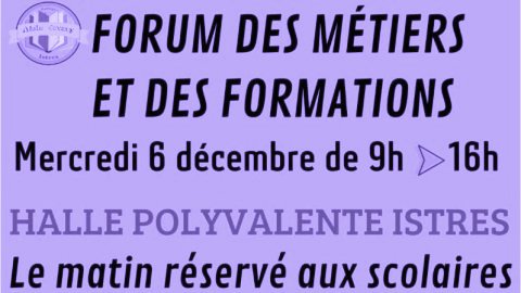 Rappel Forum des Métiers et des Formations Mercredi 6 décembre HALLE ISTRES