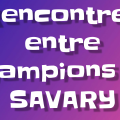 Rencontres entre champions de SAVARY