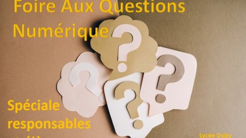FAQ (Foire Aux Questions) Numérique spéciale responsables et élèves du Lycée (...)