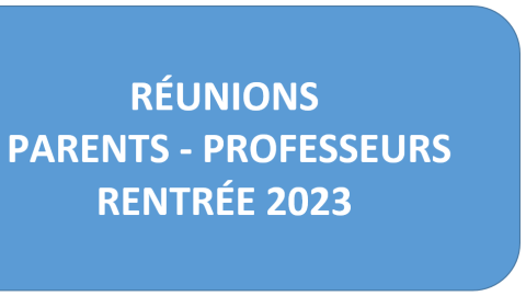 REUNIONS PARENTS- PROFESSEURS RENTRÉE 2023